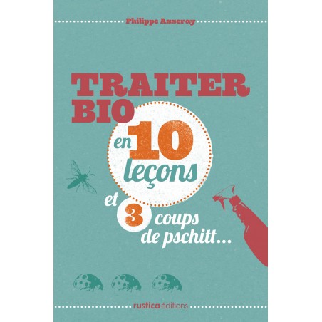 TRAITER BIO en 10 leçons et 3 coups de pschitt...